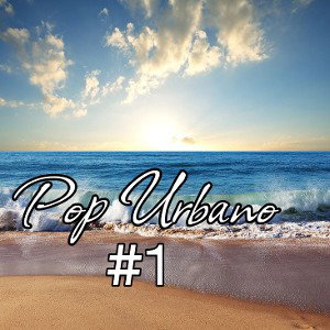  Pop Urbano#1 -2. Tú Esencia 2x10