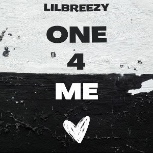 LilBreezy - One 4 Me