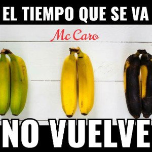 MC CARO - EL TIEMPO QUE SE VA NO VUELVE 