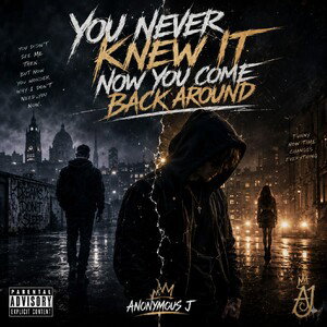 You never knew it Ft. AnonymousJ 
