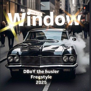window freestyle DBoY the husler 2025