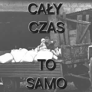 Grzechu - CAŁY CZAS TO SAMO