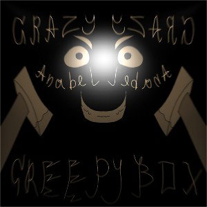 Creepy Box - Crazy Anabel (SNIPET)