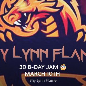 Shy Lynn Flame - 30 B-DAY JAM 🎂 MARCH 10TH  