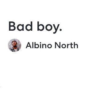 Albino North - Bad boy ft Shy Lynn flamez 