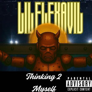 Lil FlexaVil - Thinking 2 Myself