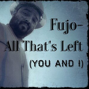 Fujo- All That's Left (You and I)
