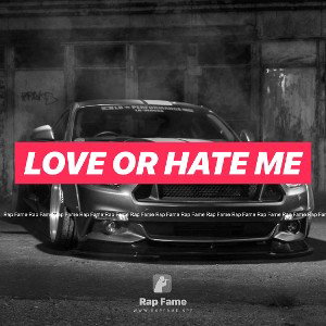 Love or hate Me 