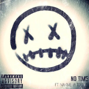 NO TIME FT NAYME & TDOTJ