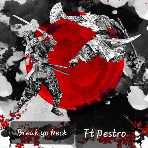 Break Yo Neck Ft-Destro