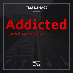 Addicted remix feat EXBREEZY