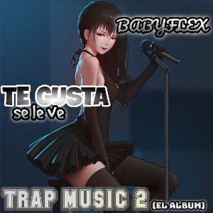 TE GUSTA (se le ve)(TRAP MUSIC 2)