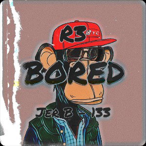 R3ALITY x JER B - BORED