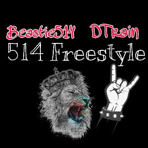 514 Freestyle ft DTrain @beastie514 