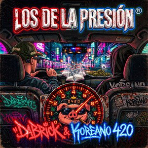 DaBrick & Koreano 420 - Los de la Presión 
