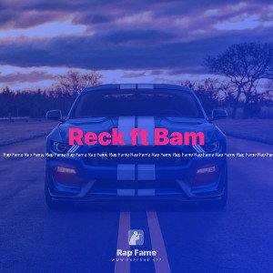Reck ft Bam 💥 