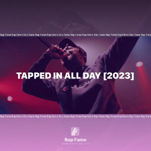 Tapped In All Day [2023]