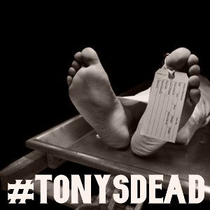 #TONYSDEAD