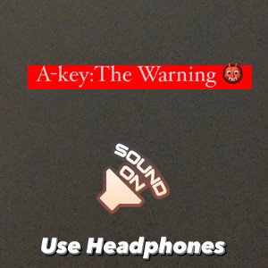 A-key: The Warning 👹