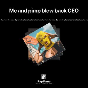 Me and pimp blew back CEO