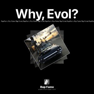 Why, Evol?
