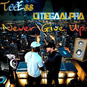 Never_Give_Up_TeeEss_Ft._OmegaAlpha 