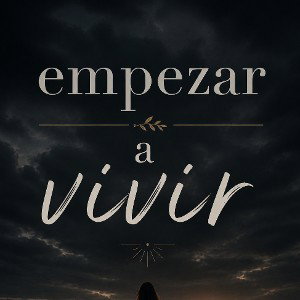 empezar a vivir