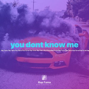 you dont know me 