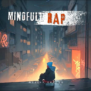 Wesley Craigg - Mindful Rap