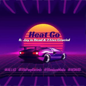 Heat Go ft. Jay is Dead & 2 Live Crucial