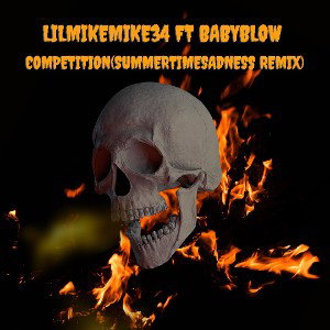 lilmikemike34 ft Babyblow- Competition(Summertime Sadness Remix)