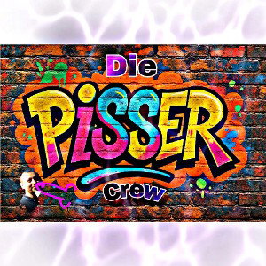 Die Pisser Crew 