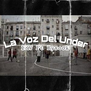 La Voz Del Under • FKV ft Rysook 