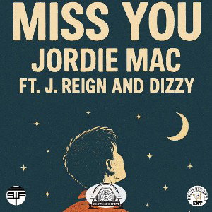 Miss You - Jordie Mac ft. J. Reign and Dizzy
