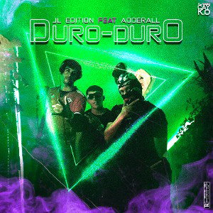 Duro Duro (Jl Edition ft Adderall)