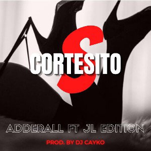 CORTESITO S - ADDERALL FT JL EDITION