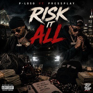 p loso ft pressplay risk it all