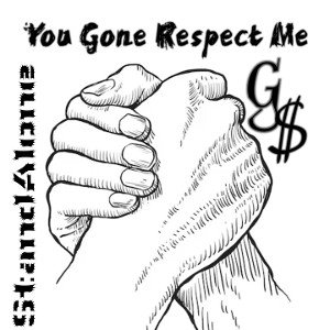  You Gone Respect Me  