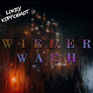 WIEDER WACH ft. Lokey