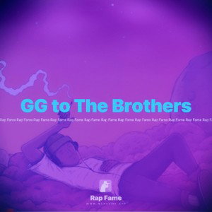 GG To Tha Brothers 