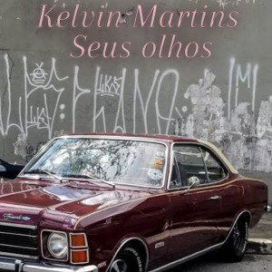 Kelvin Martins -  Seus olhos 