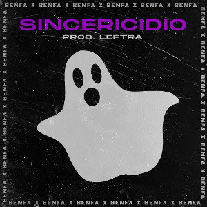 SINCERICIDIO - BENFA Prod. LEFTRA