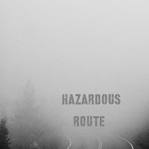 HAZARDOUS ROUTE