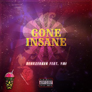 Behrzerker- Gone Insane Ft. YMI QC