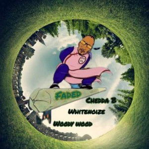 FADED: Chedda B, Whitenoize, Woody Wood 44 