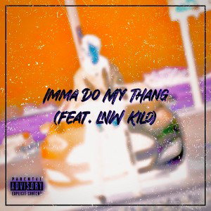 Imma Do My Thang (Feat. LNW KILO)