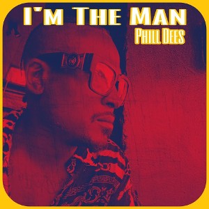 Phill Dees - I'm the Man 