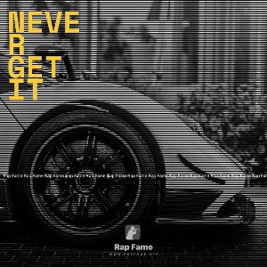 Never Get It