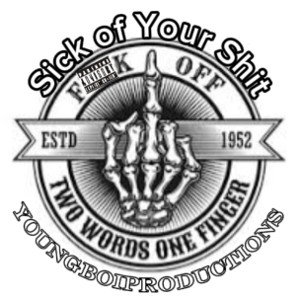 Sick of Your Shit