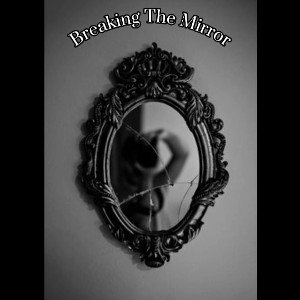 Breaking The Mirror